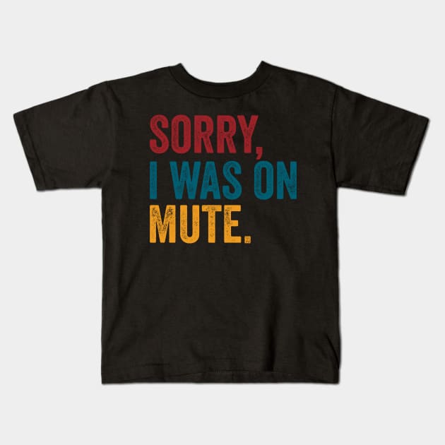 Sorry I Was On Mute Funny Chat Couple Kids T-Shirt by TeeTypo